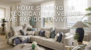 Home staging: la técnica para vender más rápido tu vivienda