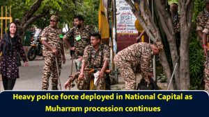 Heavy police force deployed in National Capital as Muharram procession continues