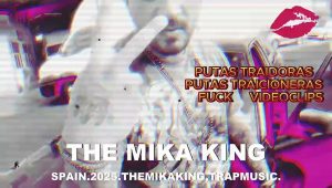 The Mika King 💋 💿 🎤 Putas Traidoras Putas Traicioneras Fuck Videoclips 2025.