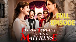 Élever l’enfant De Sa Maîtresse Film Complets