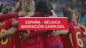 Resumen Carrusel España - Bélgica