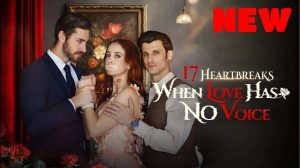 17 Heartbreaks: When Love Has No Voice - Full HD Movie #Shortfilm, #shortdrama