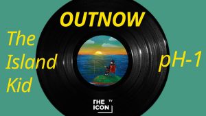 [OUT NOW] pH-1 "The Island Kid”
