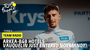 Arkéa - B&B Hotels Radio : Vauquelin in Normandy! - Stage 4 - Tour de France 2025