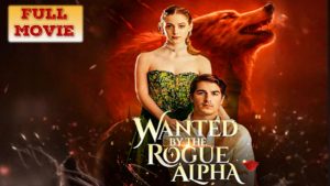 Wanted By The Rogue Alpha - Full Movie