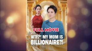 Wtf! My Mom Is Billionaire