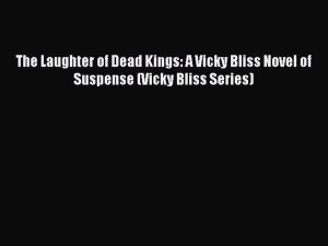 Download The Laughter of Dead Kings: A Vicky Bliss Novel of Suspense (Vicky Bliss Series) Ebook