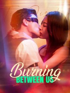 Burning between Us 2025 Full Movie Experience