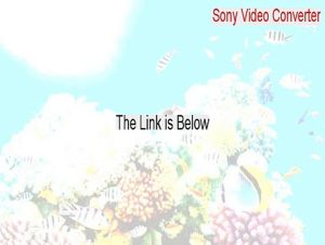 Sony Video Converter Serial [Instant Download]