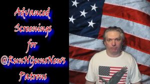 Advanced Screenings For @RunNGunsNews Patrons