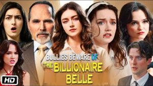 Bullies Beware of the Billionaire Belle - FULL #drama #romantic #englishdrama #mafia