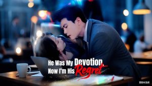 HE WAS MY DEVOTION NOW I'M HIS REGRET