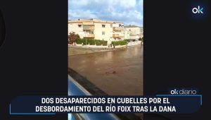 Dos desaparecidos en Cubelles por el desbordamiento del río Foix tras la DANA