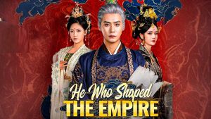 He Who Shaped The Empire – Full Movie