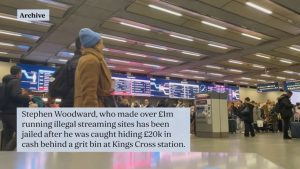 Man who made £1m running illegal streaming sites jailed after being caught with £20k in cash at King’s Cross