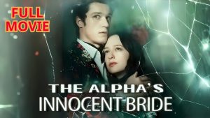 The Alpha's Innocent Bride - Full Drama