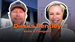 Dierks Bentley | Katie & company