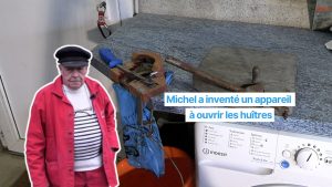 Michel est l'inventeur de l'appareil à ouvrir les huîtres