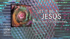 Passion - Let It Be Jesus (Lyrics And Chords/Live)