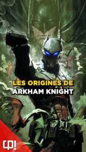 Qui est ARKHAM KNIGHT dans les COMICS ?