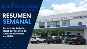 Se avizora batalla legal por intento de aplazar elecciones en MIAMI | Resumen semanal