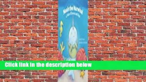 Full E-book Noah the Narwhal: A Tale of Downs and Ups Complete